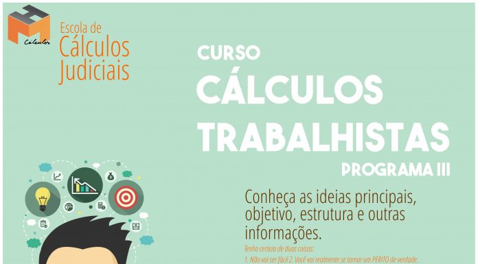 Curso de Cálculos Judiciais – Cálculos Trabalhistas (Programa III)