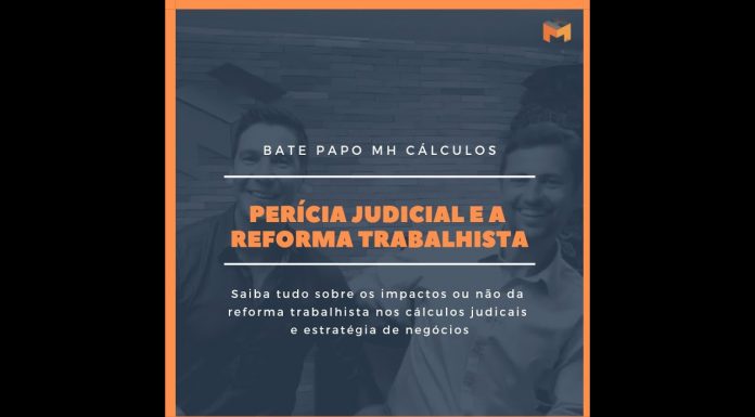WEBINAR MH Cálculos – Um bate papo sobre a reforma trabalhista (Perícia x Oportunidades)