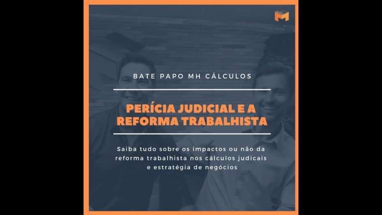 WEBINAR MH Cálculos – Um bate papo sobre a reforma trabalhista (Perícia x Oportunidades)