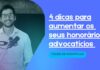 4 dicas (fáceis) para você aumentar seus honorários advocatícios