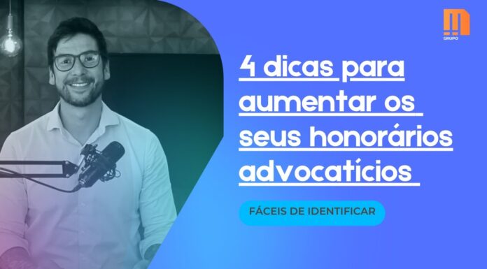 4 dicas (fáceis) para você aumentar seus honorários advocatícios