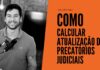 Como se atualiza o valor de um precatório judicial