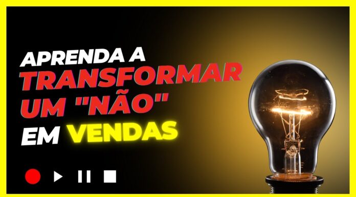 Aprenda a transformar um ”NÃO” em VENDAS!
