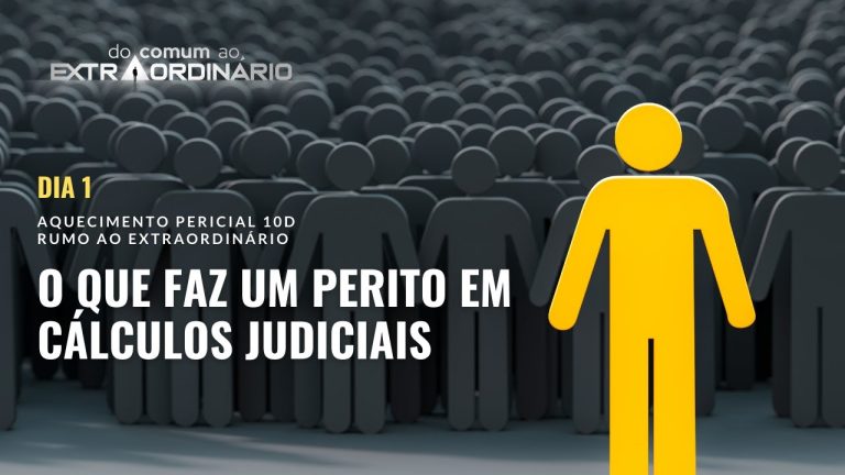 Aquecimento Pericial 10D: Mas afinal, o que exatamente faz um perito em cálculos judiciais?