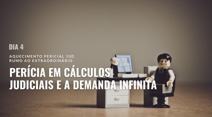 Aquecimento Pericial 10D: Porque a Perícia em Cálculos tem uma demanda praticamente infinita?