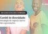 Comitê de diversidade: estratégia de negócio dentro das organizações