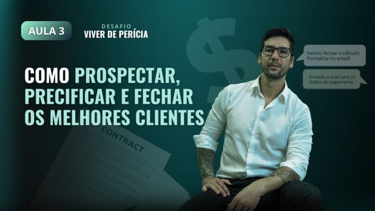 Aula 3 – Como prospectar, precificar e fechar os melhores clientes