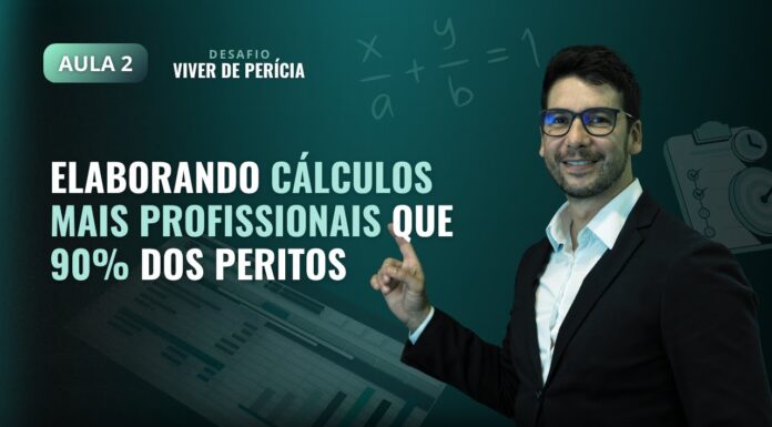Aula 2 – Elaborando cálculos profissionais melhores que 90% dos peritos