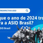 O que o ano de 2024 trouxe para a ASID Brasil?